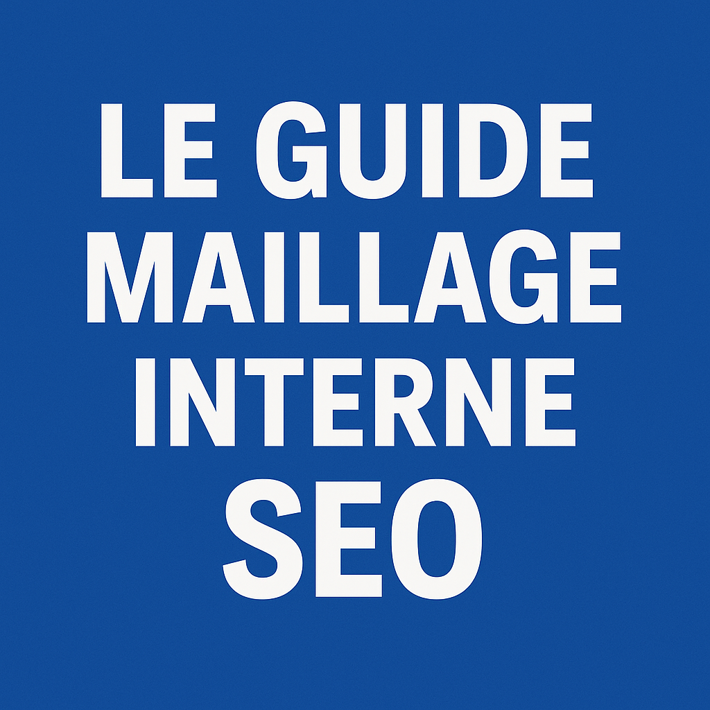 Image d'illustration article de blog DTD : Le guide maillage interne SEO