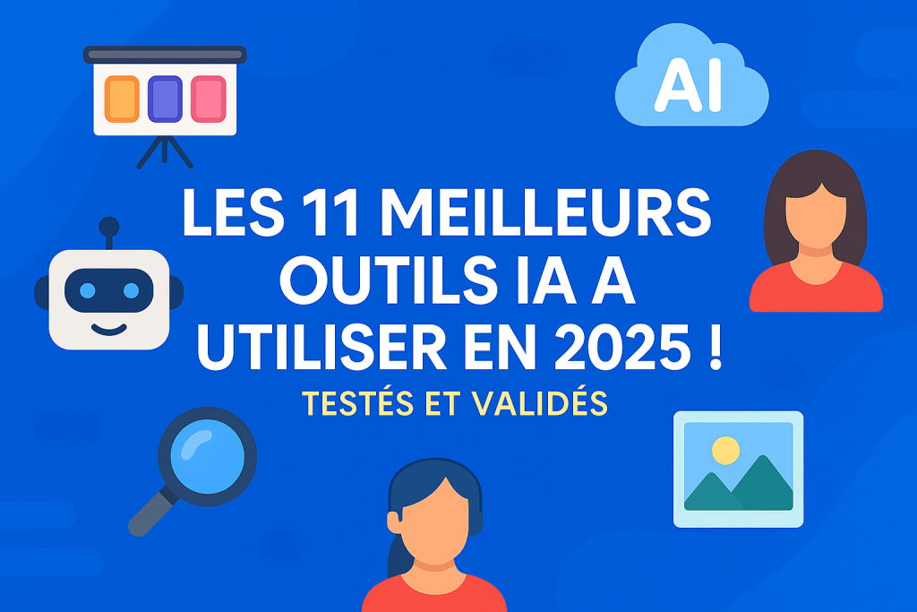 Image d'illustration article de blog DTD : LES 11 MEILLEURS OUTILS IA À UTILISER EN 2025 ! - Testés et validés
